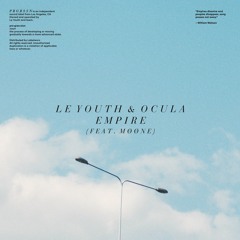 Le Youth & OCULA - Empire feat. MØØNE