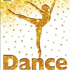 [READ] [KINDLE PDF EBOOK EPUB] Dance: From Ballet to Breakin'―Step into the Dazzling