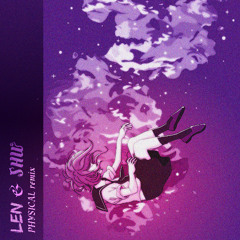 LEN & SHU - Physical (remix)
