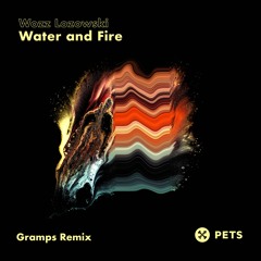 Water and Fire (Gramps Remix)