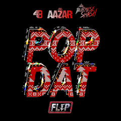 4B X Aazar - Pop Dat(BurmeseSmash Flip)
