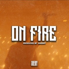 On Fire (Prod. Sherry)