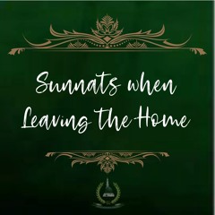 18. Sunnats when Leaving the Home