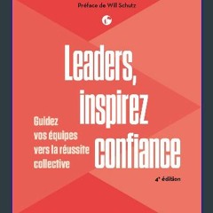 [READ] 💖 Leaders, inspirez confiance - 4e éd.: Guidez vos équipes vers la réussite collective (Man