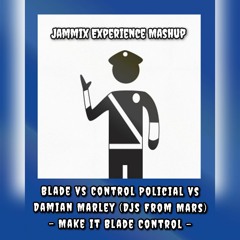 Blade Vs Control Policial Vs Damian Marley (Jammix Mashup)