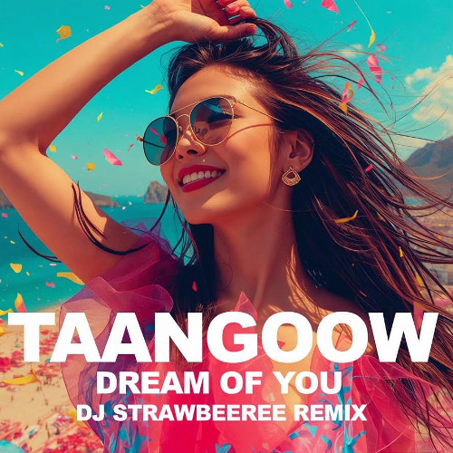 TAANGOOW - Dream of You (DJ Strawbeeree Remix)