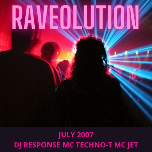 RaveOlution July 2007 Dj Response Mc Techno-T Mc Jet