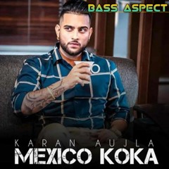 New Punjabi Songs 2021 Mexico Koka | Karan Aujla | BASS BOOSTED | New Punjabi Song || BASS ASPECT