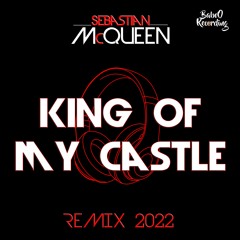 King Of My Castle 🎧 Sebastian McQueen Remix 🎧