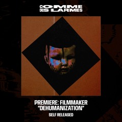 PREMIERE CDL || Filmmaker - Dehumanization |Self Released| 2025