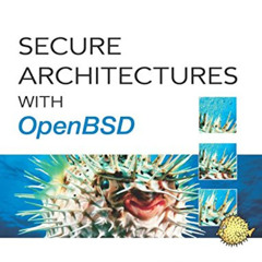 READ KINDLE 📗 Secure Architectures with OpenBSD: With OpenBSD by  Brandon Palmer &