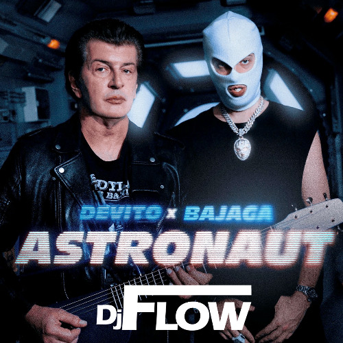 Devito X Bajaga - Astronaut (Dj Flow Mashup)