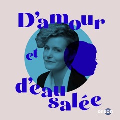 D'AMOUR ET D'EAU SALÉE - épisode 2