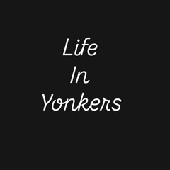 Life in Yonkers