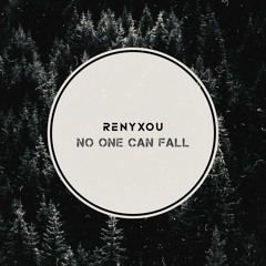 NO ONE CAN FALL