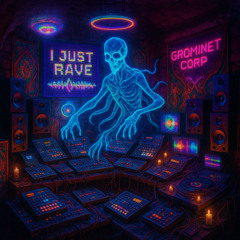 Grominet Corp - I Just Rave