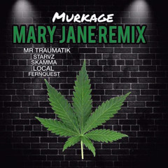 Murkage - Mary Jane Remix ft MrTraumatik, Starvz, Local, Fernquest & Skamma