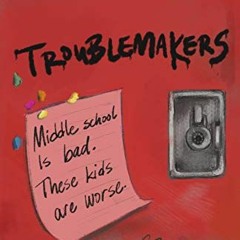 READ [EBOOK EPUB KINDLE PDF] Troublemakers by  Gregg Maxwell Parker 💌