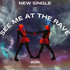 See Me At The Rave