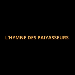 L’Hymne des Paiyasseurs