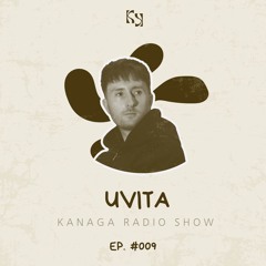 Kanaga Radio Show #009 by UVITA