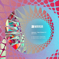 [Mirror013] Atemporal - Viaje Al Interior EP (incl. Ian R. Remix)