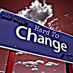 Hard to Change ft SMB18k