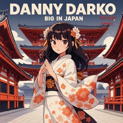 Danny Darko - Big in Japan (Arowys remix) - from Official Remix Contest