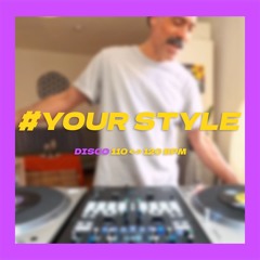 #yourstyle | Disco 100 <-> 110