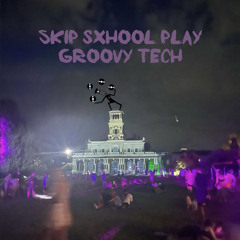 Skip Sxhool Play Groovy Tech