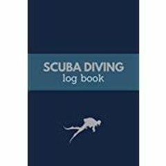 (PDF~~Download) Scuba Diving Log Book: A diving log book and gift for scuba divers (120 pages | 236