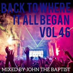Back To Where It All Began Vol 46 Bounce Classics Mixed By John The Baptist