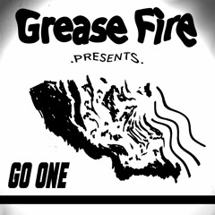 Grease Fire - Go One