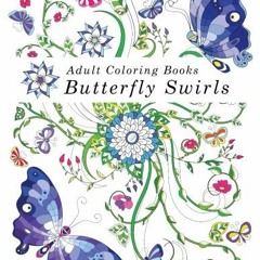 Download pdf Adult Coloring Books Butterfly Swirls: Coloring Books for Adults Relaxation (Over 40 Im