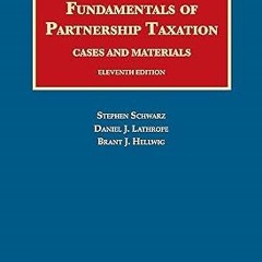 [Downl0ad] [PDF@] Fundamentals of Partnership Taxation (University Casebook Series) *  Stephen