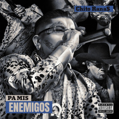 Chito Rana$ - Pa Mis Enemigos