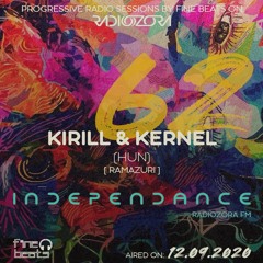 Independance #62@RadiOzora 2020 September | Kirill & Kernel Exclusive Guest Mix