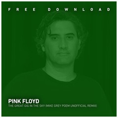 FREE DOWNLOAD Pink Floyd - The Great Gig In The Sky (Mike Grey Poem Unofficial Remix)
