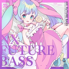 NX FUTURE BASS【XFD】