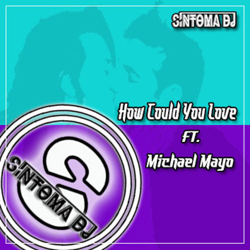 Síntoma Ft. Michael Mayo - How Could You Love -S103- [FREE DOWNLOAD]