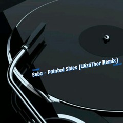 Seba - Painted Skies (WiziiThor Remix)
