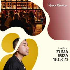 Rayco Santos live From Zuma Ibiza (16.08.2023)