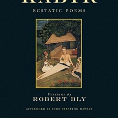 ACCESS EPUB KINDLE PDF EBOOK Kabir: Ecstatic Poems by  Kabir &  Robert Bly 💚