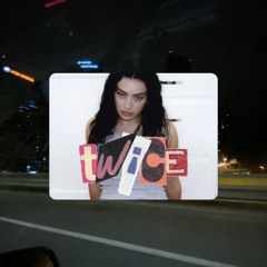 Twice - Charli XCX (Say Some Flip)