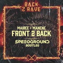 Mairee X Manene - Front 2 Back (Speedground Hard Bass Bootleg)