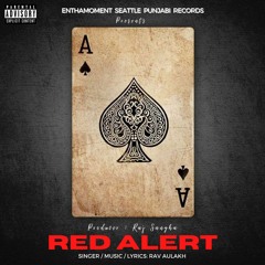 Red Alert - Rav Aulakh- ENTHAMOMENT Seattle Punjabi Records