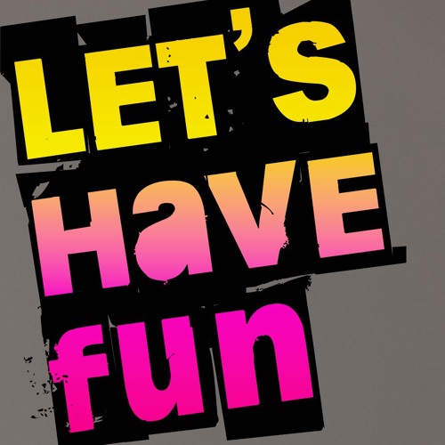 Let's Have Fun