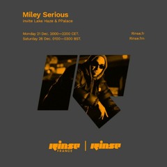 Lake Haze @ Rinse FM / Rinse France For Miley Serious | 21th Dec 2020