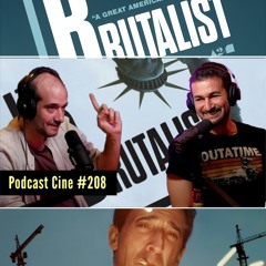 The Brutalist | Ambición, Arte y Oscuridad en el Cine Moderno | #Podcast #Cine #208