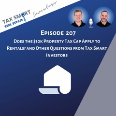 207. Does the $10k Property Tax Cap Apply to Rentals? and Other Questions from Tax Smart Investors